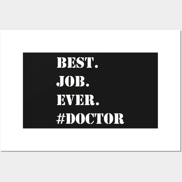 WHITE BEST JOB EVER #DOCTOR Wall Art by Prairie Ridge Designs